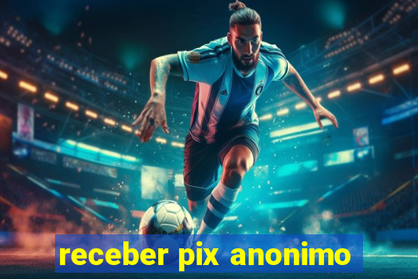 receber pix anonimo